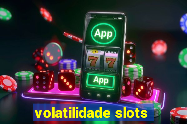 volatilidade slots